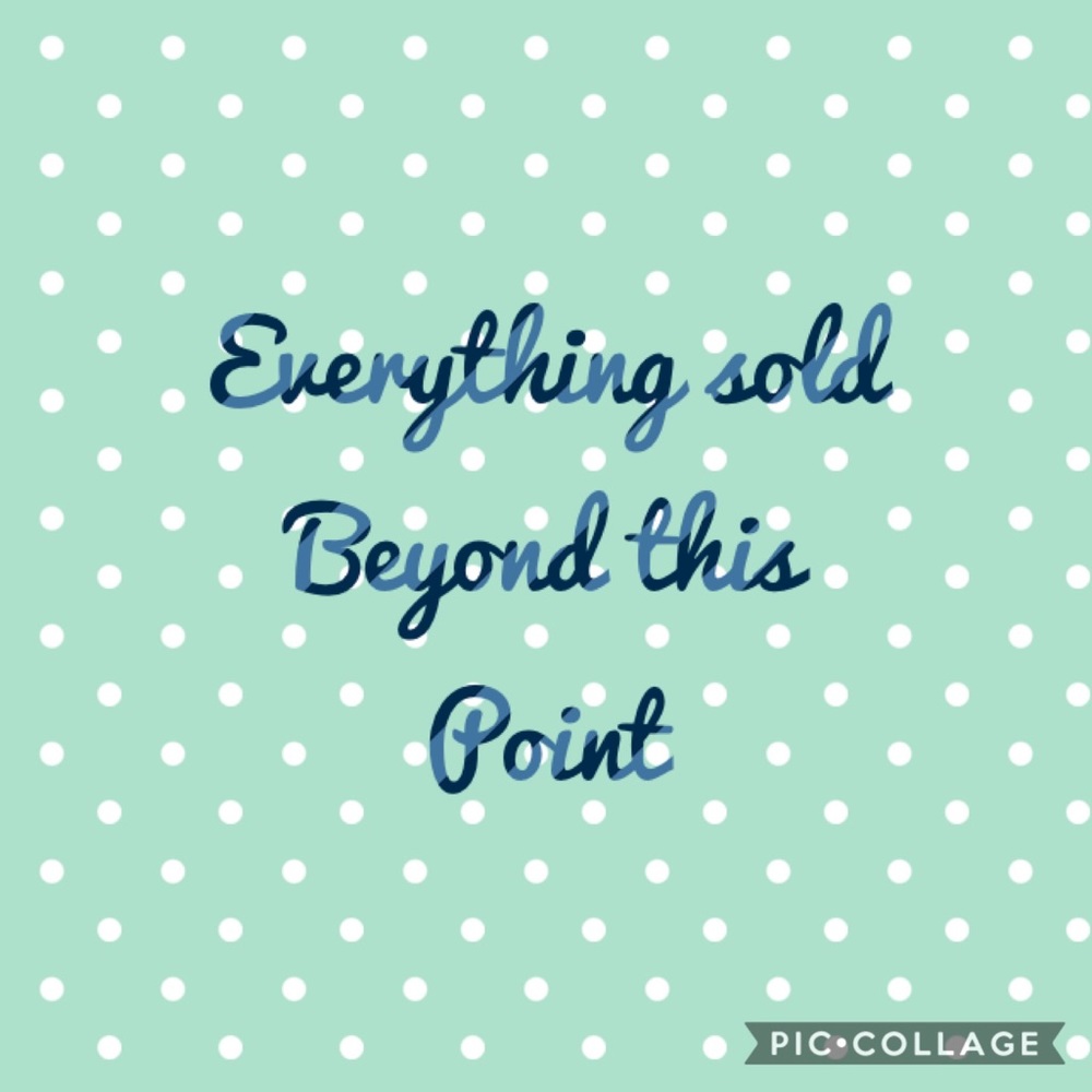 Everything sold beyond this point.